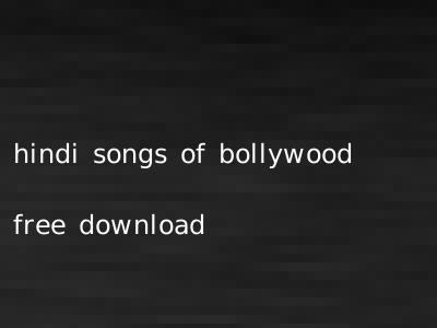 hindi songs of bollywood free download