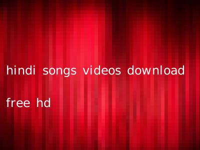 hindi songs videos download free hd
