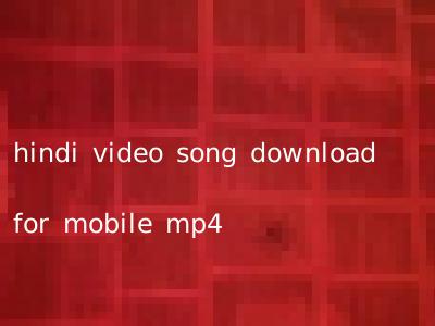 hindi video song download for mobile mp4