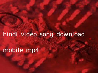 hindi video song download mobile mp4