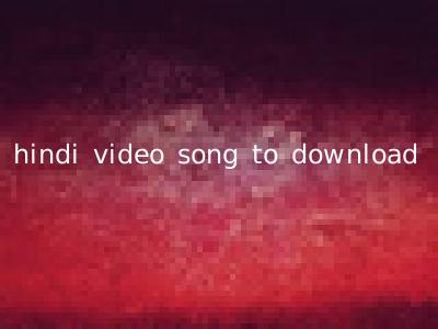 hindi video song to download