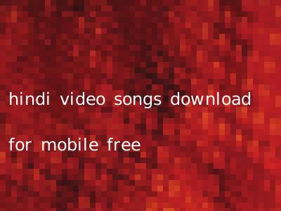 hindi video songs download for mobile free