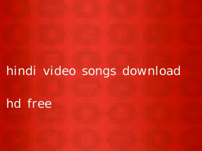 hindi video songs download hd free