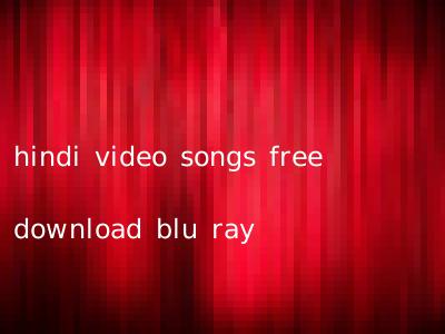 hindi video songs free download blu ray