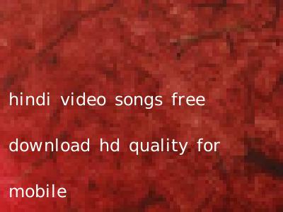 hindi video songs free download hd quality for mobile