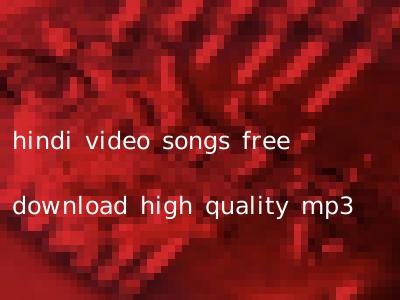 hindi video songs free download high quality mp3