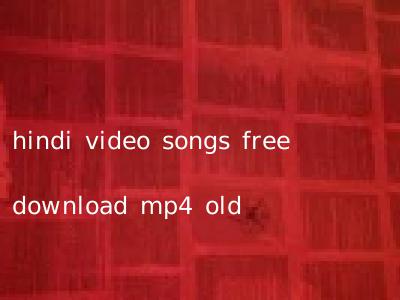 hindi video songs free download mp4 old