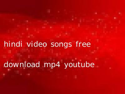 hindi video songs free download mp4 youtube