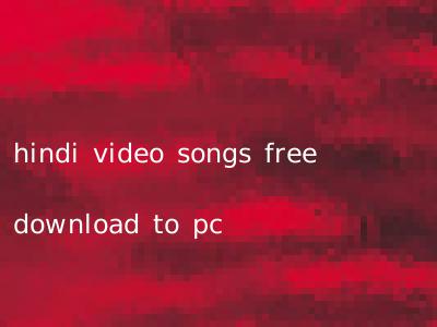 hindi video songs free download to pc