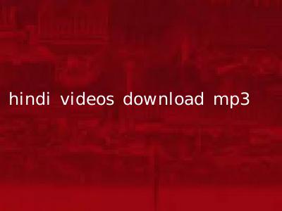 hindi videos download mp3