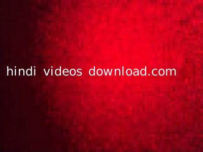 hindi videos download.com