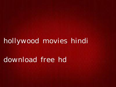 hollywood movies hindi download free hd