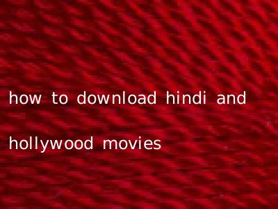 how to download hindi and hollywood movies