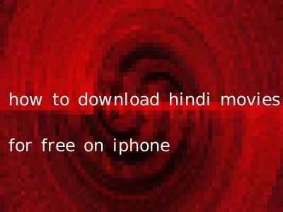 how to download hindi movies for free on iphone