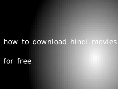 how to download hindi movies for free