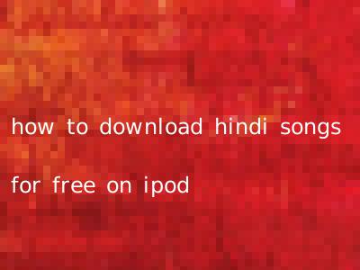 how to download hindi songs for free on ipod