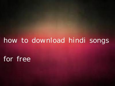 how to download hindi songs for free