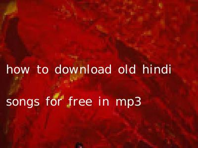 how to download old hindi songs for free in mp3