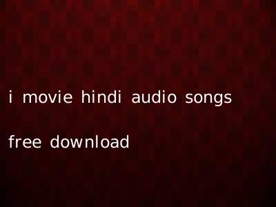 i movie hindi audio songs free download