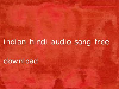 indian hindi audio song free download