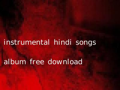 instrumental hindi songs album free download