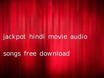 jackpot hindi movie audio songs free download