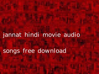 jannat hindi movie audio songs free download