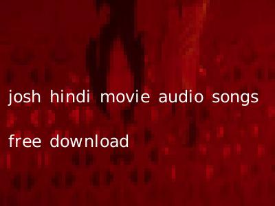 josh hindi movie audio songs free download