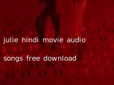 julie hindi movie audio songs free download