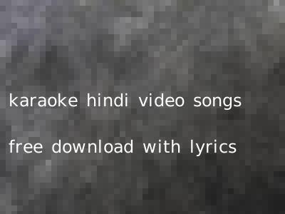karaoke hindi video songs free download with lyrics