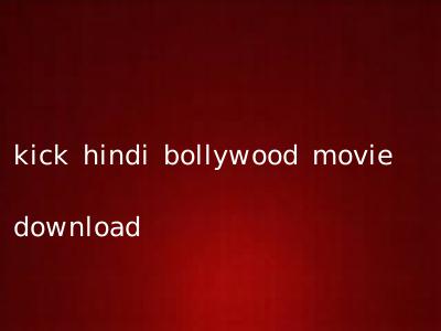 kick hindi bollywood movie download
