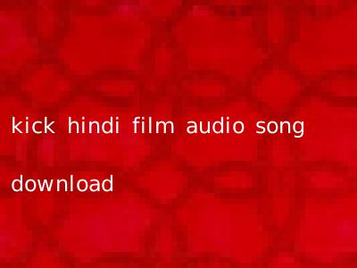 kick hindi film audio song download