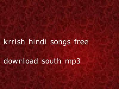 krrish hindi songs free download south mp3