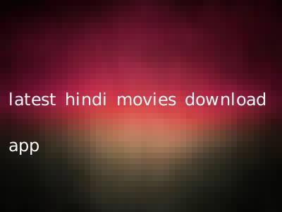 latest hindi movies download app