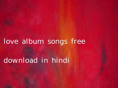 love album songs free download in hindi