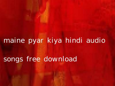 maine pyar kiya hindi audio songs free download
