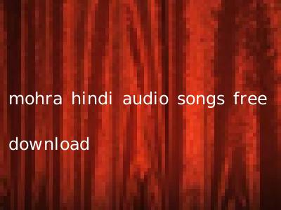 mohra hindi audio songs free download