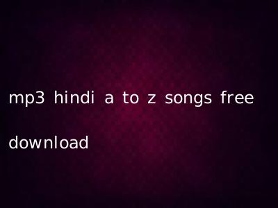 mp3 hindi a to z songs free download