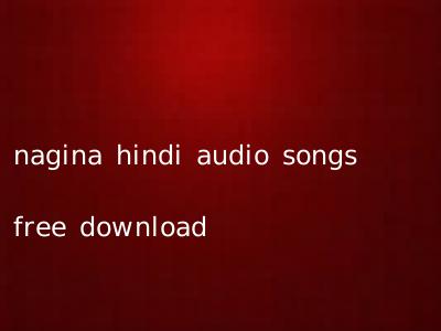 nagina hindi audio songs free download