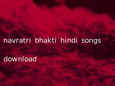 navratri bhakti hindi songs download
