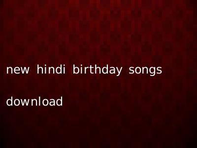 new hindi birthday songs download