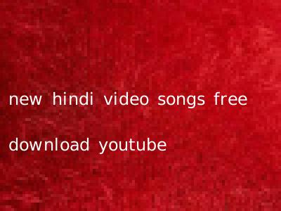 new hindi video songs free download youtube