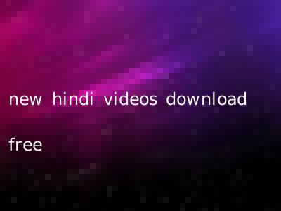 new hindi videos download free