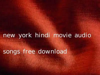 new york hindi movie audio songs free download