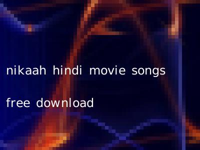 nikaah hindi movie songs free download