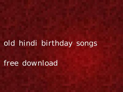 old hindi birthday songs free download