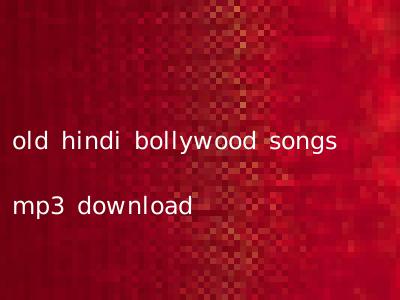 old hindi bollywood songs mp3 download