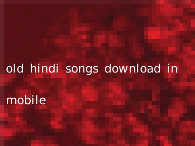 old hindi songs download in mobile