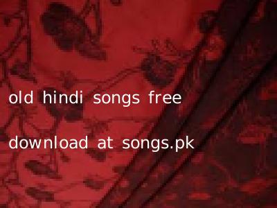 old hindi songs free download at songs.pk