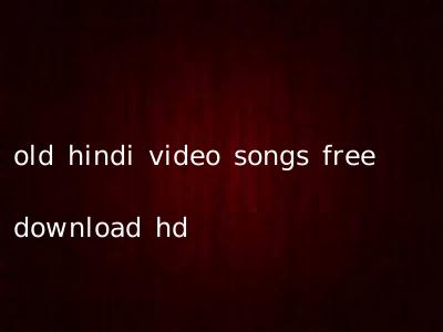 old hindi video songs free download hd